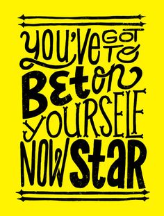 you've got to bet on yourself now star